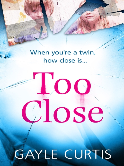 Title details for Too Close by Gayle Curtis - Available